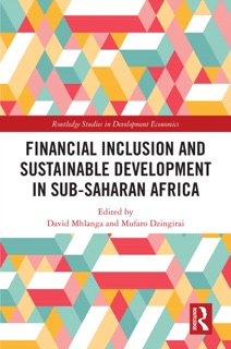 Financial Inclusion and Sustainable Development in Sub-Saharan Africa by David Mhlanga & Mufaro Dzingirai