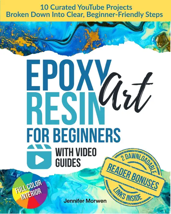 Epoxy Resin Art for Beginner with Video Guides: Step-by-Step Lessons Explained Through the Best YouTube Projects — Create Your First Resin Piece Today