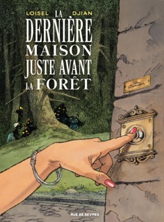 La Dernière Maison juste avant la forêt by Régis Loisel & Jean-Blaise Djian