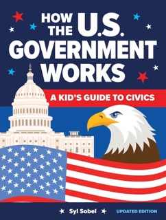 How the U.S. Government Works by Syl Sobel, J.D.