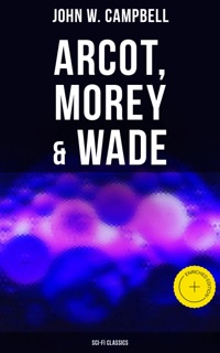 Arcot, Morey & Wade (Sci-Fi Classics) by John W. Campbell & Musaicum Press