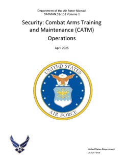 Department of the Air Force Manual DAFMAN 31-131 Volume 1 Security: Combat Arms Training and Maintenance (CATM) Operations April 2025 by United States Government, US Air Force