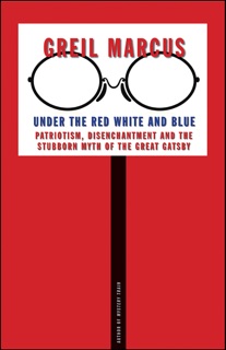 Under the Red White and Blue by Greil Marcus