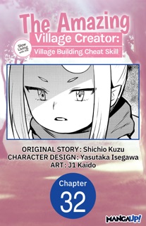 The Amazing Village Creator: Slow Living with the Village Building Cheat Skill #032 by Shichio Kuzu, Yasutaka Isegawa & j1 Kaido