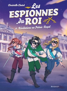 Les espionnes du roi - Tome 6, Révélations au Palais-Royal by Christelle Chatel