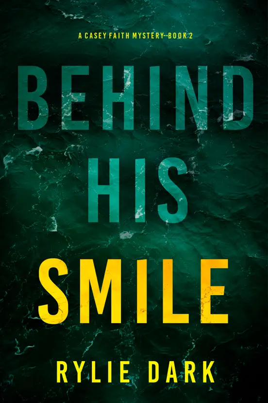 Behind His Smile (A Casey Faith Suspense Thriller—Book 2)