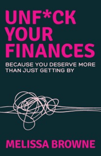 Unf*ck Your Finances by Melissa Browne