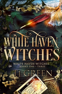 White Haven Witches: Books 1 -3 by T.J. Green