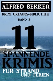 11 spannende Krimis für Strand und Ferien - Alfred Bekker