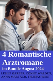 4 Romantische Arztromane im Bundle August 2024 - Leslie Garber, Conny Walden, Thomas West & Anna Martach