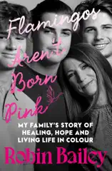 Flamingos Aren't Born Pink: A moving and uplifting memoir on heartbreak, grief and finding joy, by Brisbane radio personality and podcaster