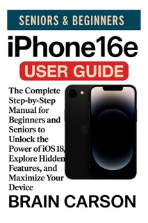 IPHONE 16e USER GUIDE by Brain carson