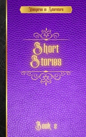 Vampires in Literature; Short Stories - Bram Stoker, John William Polidori & M.R. James