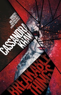 Breakable Things by Cassandra Khaw