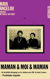 Maman & Moi & Maman - Maya Angelou