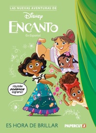Las Nuevas Aventuras de Encanto Vol. 1: Es Hora De Brillar - The Disney Comics Group, Amparo Ortiz, Andrea Greppi & Maria Claudia Di Genova