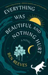 Everything Was Beautiful and Nothing Hurt