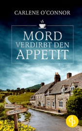Mord verdirbt den Appetit - Carlene O'Connor & Anja Samstag