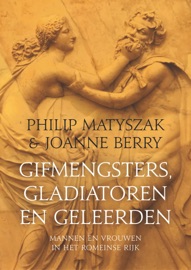 Gifmengsters, gladiatoren en geleerden - Philip Matyszak & Joanne Berry