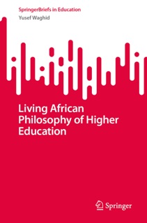 Living African Philosophy of Higher Education by Yusef Waghid
