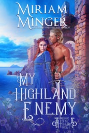 My Highland Enemy: An Enemies to Lovers Historical Romance Novel - Miriam Minger