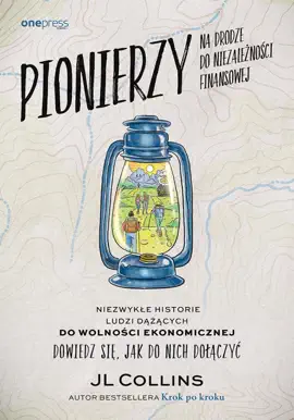 Pionierzy na drodze do niezależności finansowej. Niezwykłe historie ludzi dążących do wolności ekonomicznej. Dowiedz się, jak do nich dołączyć