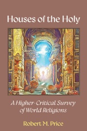 Houses of the Holy - Robert M. Price