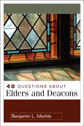 Read: 40 Questions About Elders and Deacons Book