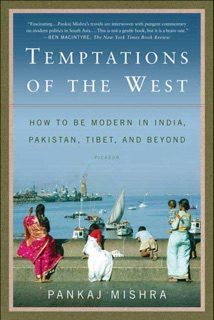 Temptations of the West by Pankaj Mishra