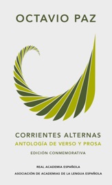 Corrientes alternas. Antología de verso y prosa (Edición conmemorativa de la RAE y la ASALE) - Octavio Paz