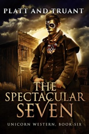The Spectacular Seven - Johnny B. Truant & Sean Platt