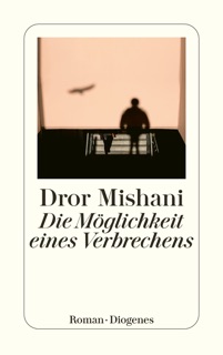 Die Möglichkeit eines Verbrechens by Dror Mishani & Markus Lemke