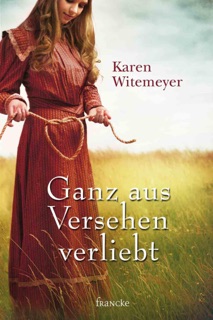 Ganz aus Versehen verliebt by Karen Witemeyer