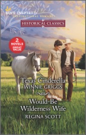 Texas Cinderella and Would-Be Wilderness Wife - Winnie Griggs & Regina Scott