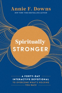 Spiritually Stronger by Annie F. Downs