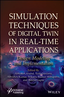Simulation Techniques of Digital Twin in Real-Time Applications by Abhineet Anand, Anita Sardana, Abhishek Kumar, Srikanta Kumar Mohapatra & Shikha Gupta