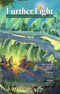 Further Light, Issue 1 by Orson Scott Card, Carol Lynn Pearson, Lee Allred, Nephi Anderson, Liz Busby, J. S. Absher, Maddie Baker, Thomas Birch, C. C. A. Christensen, Jaleta Clegg, D A Cooper, R. de la Lanza, Gustave Doré, Chanel Earl, Edward Francis Finden, J. J. Grandville, W O Hemsath, Alan Hurst, Sadie Marie Hutchings, Theric Jepson, Emily E. Jones, Jordan Lake, Kent Larsen, Annaliese Lemmon, James Lewicki, Brian K. Lowe, Cameron Price, Jacob Ross, Jeanna Mason Stay, Jeffrey Thayne, Kevin Wasden & D. C. Wynters