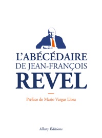 L'Abécédaire de Jean-François REVEL - Jean-Francois Revel