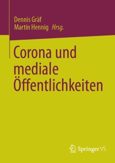 Corona und mediale Öffentlichkeiten by Dennis Gräf & Martin Hennig