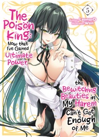 The Poison King: Now that I've Gained Ultimate Power, the Bewitching Beauties in My Harem Can't Get Enough of Me Volume 5 Leonard