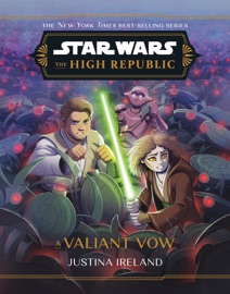 Star Wars: The High Republic: A Valiant Vow - Justina Ireland
