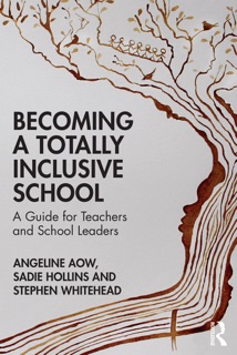 Becoming a Totally Inclusive School by Angeline Aow, Sadie Hollins & Stephen Whitehead