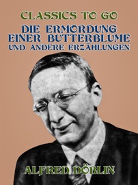 Die Ermordung einer Butterblume und andere Erzählungen - Alfred Döblin