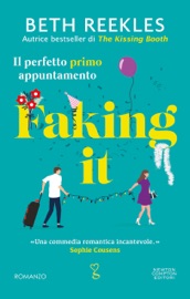 Faking it. Il perfetto primo appuntamento - Beth Reekles