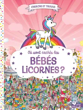 Où sont cachés les bébés licornes ?