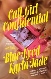 Call Girl Confidential - Blue-Eyed Kayla Jade
