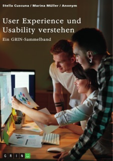 User Experience und Usability verstehen. Die Bedeutung von UX, Webdesign, SEO und SEA für eine Website by GRIN Verlag (Hrsg.), Stella Cuscuna & Marina Müller