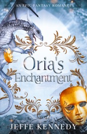 Oria's Enchantment - Jeffe Kennedy