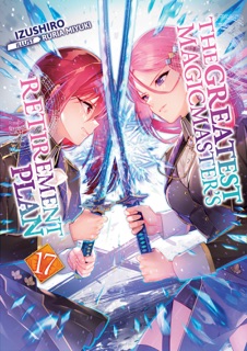 The Greatest Magicmaster's Retirement Plan: Volume 17 by Izushiro