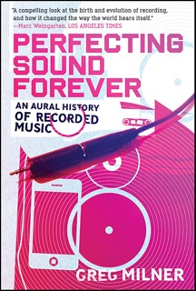 Perfecting Sound Forever by Greg Milner